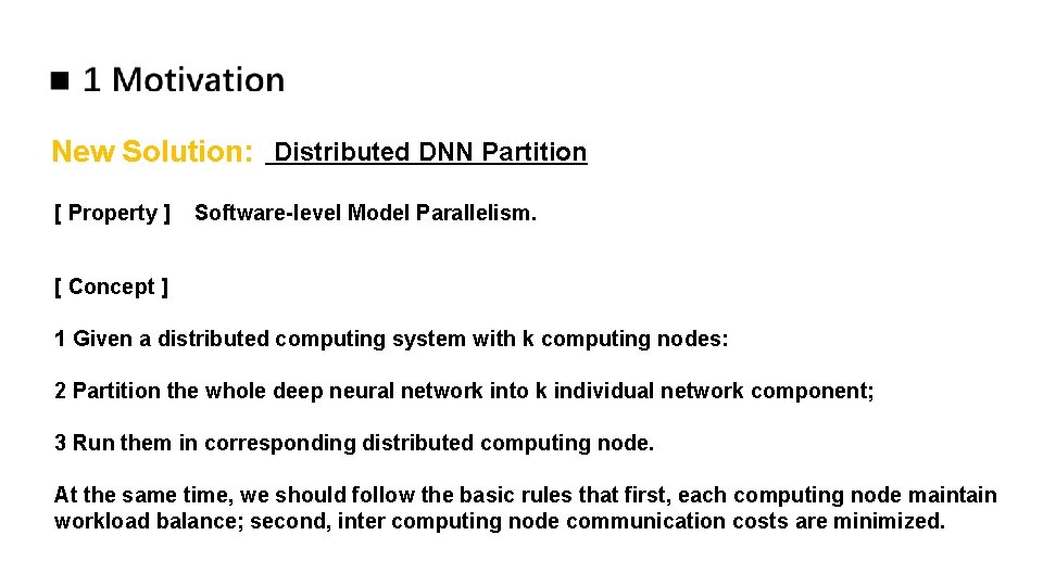 New Solution: Distributed DNN Partition [ Property ] Software-level Model Parallelism. [ Concept ]