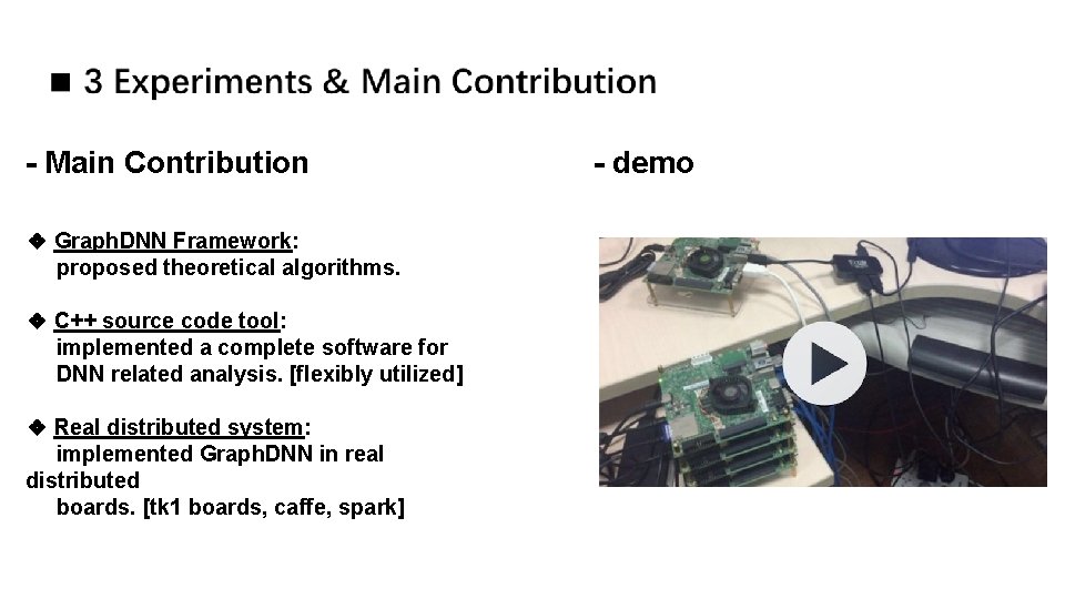 - Main Contribution ❖ Graph. DNN Framework: proposed theoretical algorithms. ❖ C++ source code - Main Contribution ❖ Graph. DNN Framework: proposed theoretical algorithms. ❖ C++ source code