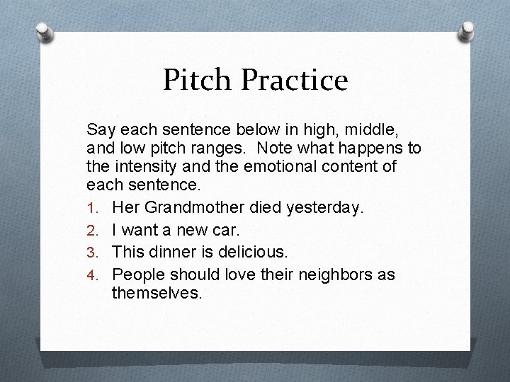 Pitch Practice Say each sentence below in high, middle, and low pitch ranges. Note