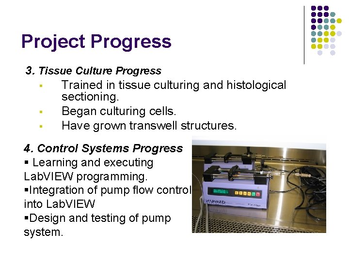 Project Progress 3. Tissue Culture Progress § Trained in tissue culturing and histological sectioning.