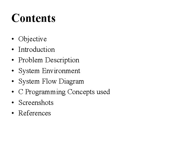 Contents • • Objective Introduction Problem Description System Environment System Flow Diagram C Programming
