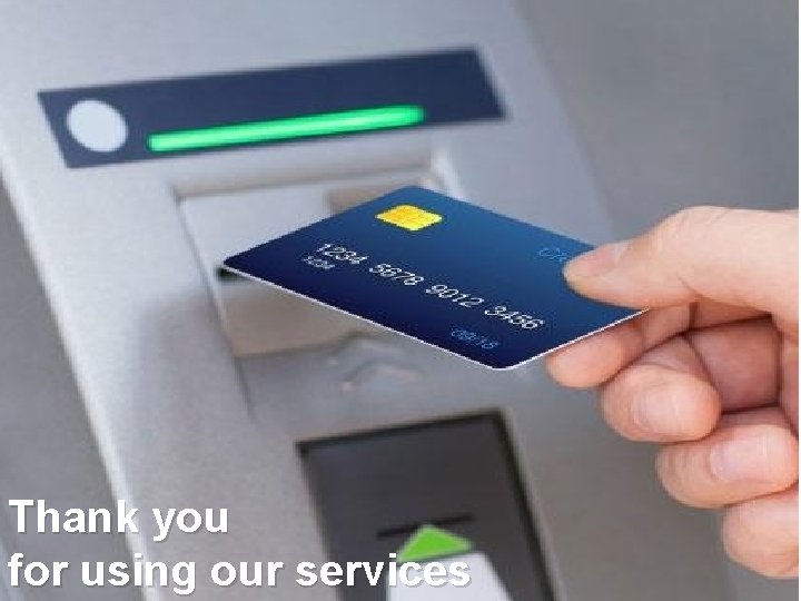 Thank you for using our services 