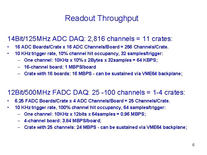 Readout Throughput 14 Bit/125 MHz ADC DAQ: 2, 816 channels = 11 crates: •