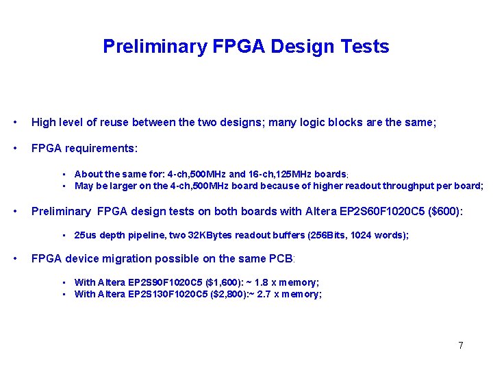 Preliminary FPGA Design Tests • High level of reuse between the two designs; many
