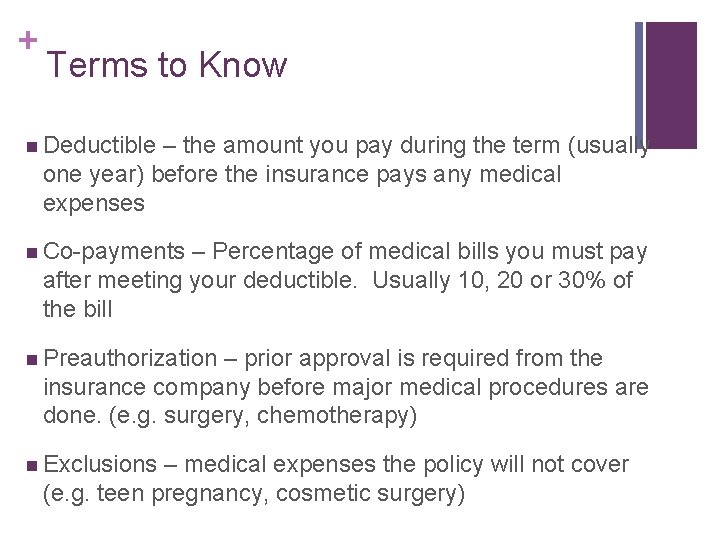 + Terms to Know n Deductible – the amount you pay during the term