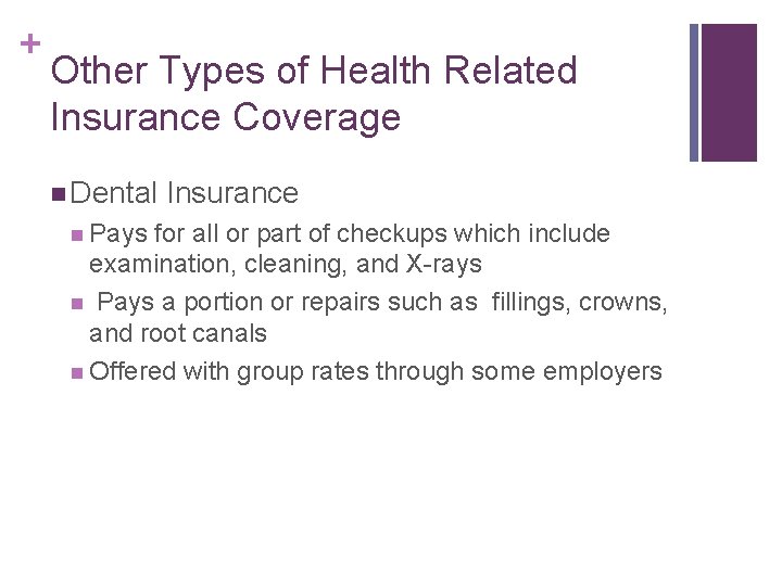 + Other Types of Health Related Insurance Coverage n Dental n Pays Insurance for