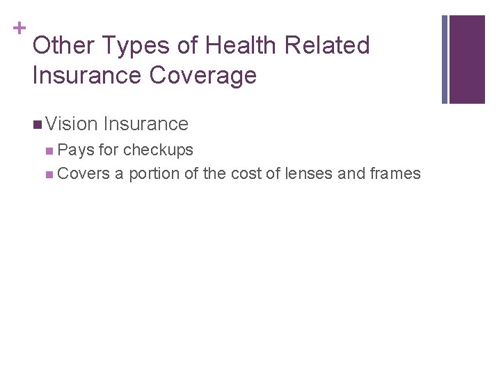 + Other Types of Health Related Insurance Coverage n Vision n Pays Insurance for