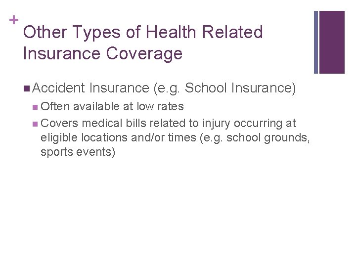 + Other Types of Health Related Insurance Coverage n Accident n Often Insurance (e.