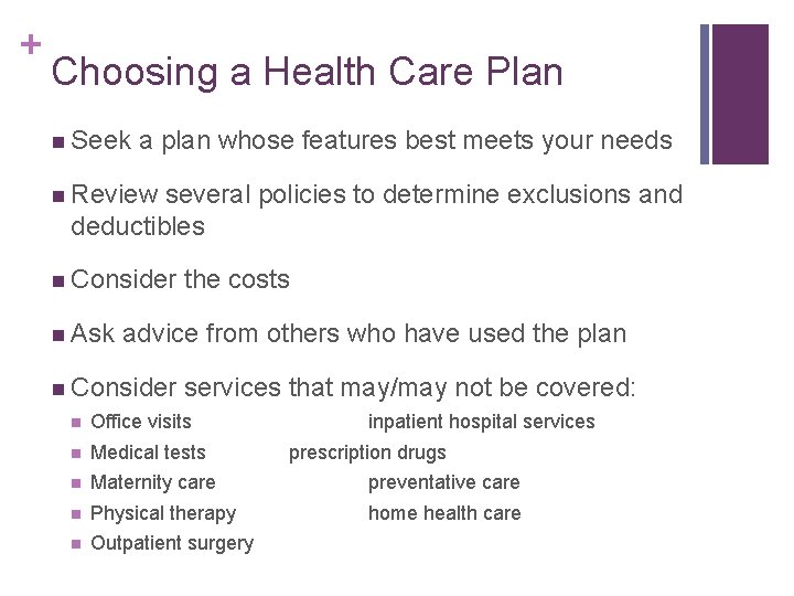 + Choosing a Health Care Plan n Seek a plan whose features best meets