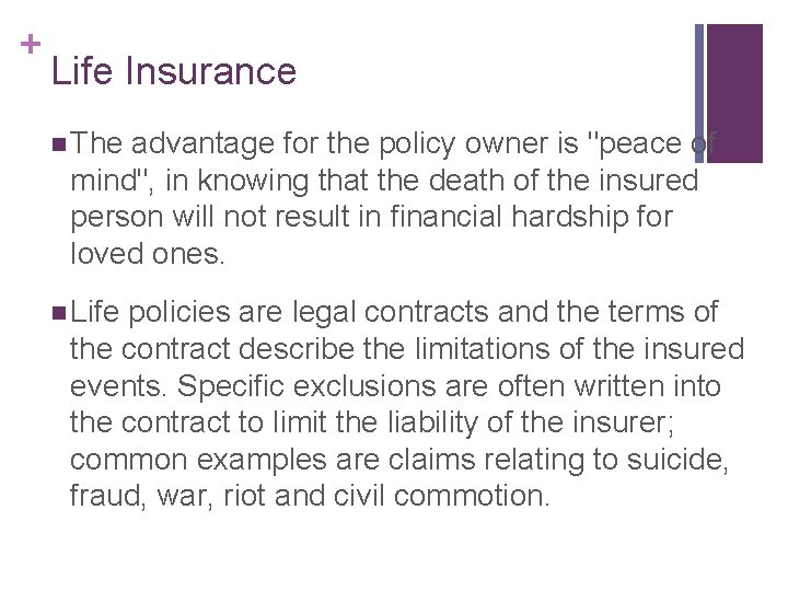 + Life Insurance n The advantage for the policy owner is "peace of mind",