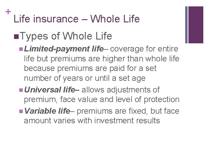 + Life insurance – Whole Life n. Types of Whole Life n Limited-payment life–