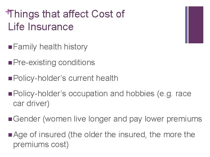 +Things that affect Cost of Life Insurance n Family health history n Pre-existing conditions