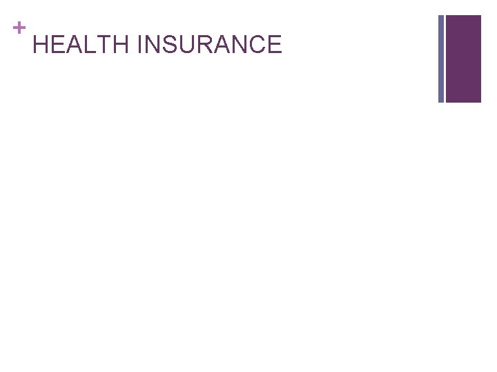 + HEALTH INSURANCE 