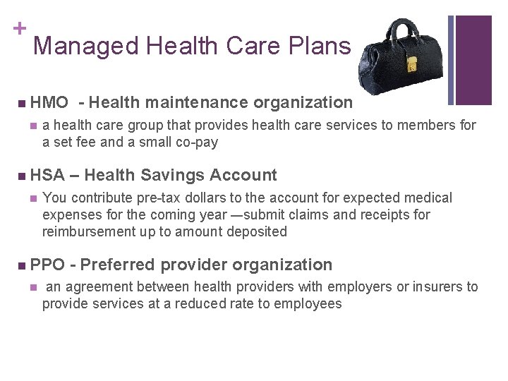 + Managed Health Care Plans n HMO n a health care group that provides