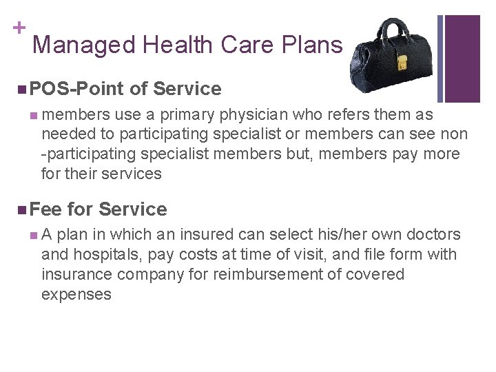 + Managed Health Care Plans n POS-Point of Service n members use a primary