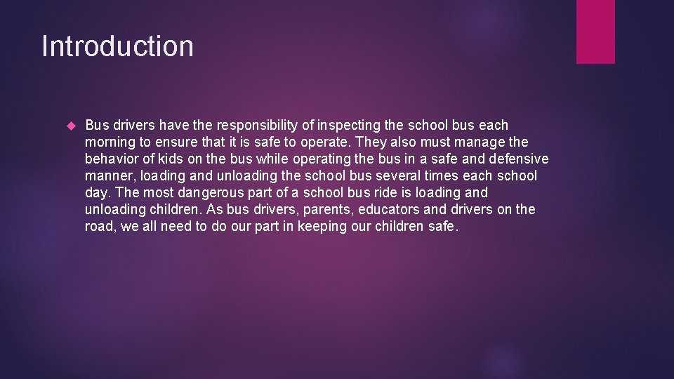 Introduction Bus drivers have the responsibility of inspecting the school bus each morning to