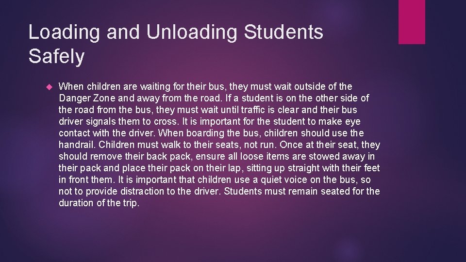 Loading and Unloading Students Safely When children are waiting for their bus, they must