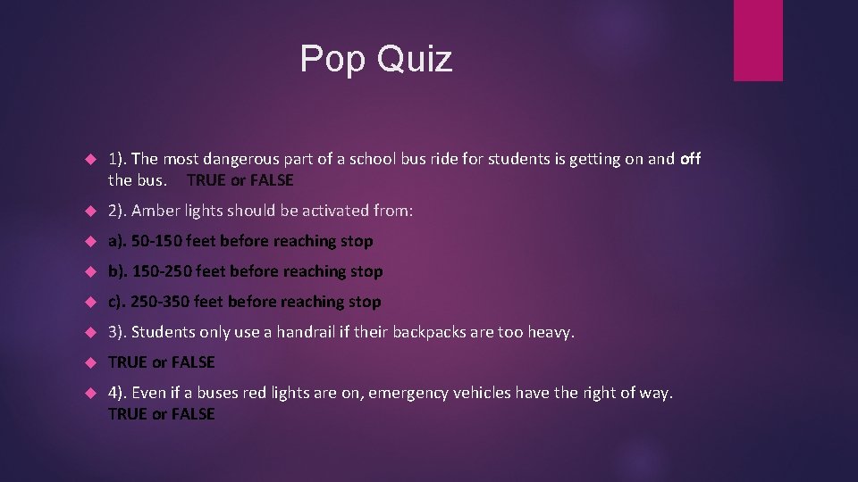 Pop Quiz 1). The most dangerous part of a school bus ride for students
