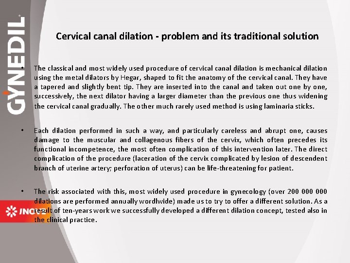 Cervical canal dilation - problem and its traditional solution • The classical and most
