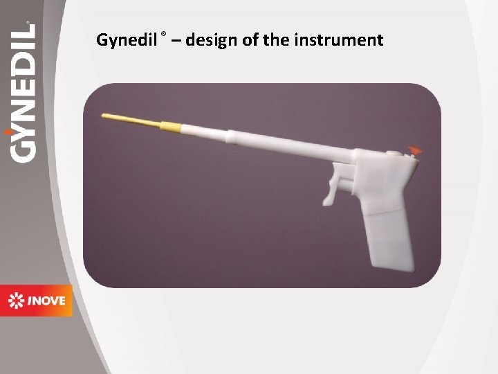 Gynedil ® – design of the instrument 