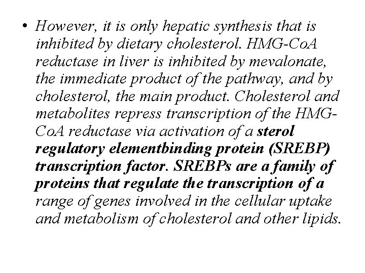  • However, it is only hepatic synthesis that is inhibited by dietary cholesterol.