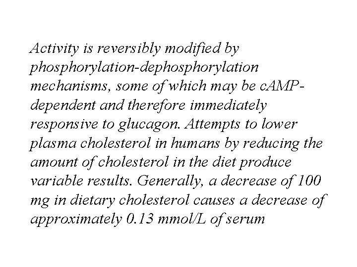 Activity is reversibly modified by phosphorylation-dephosphorylation mechanisms, some of which may be c. AMPdependent Activity is reversibly modified by phosphorylation-dephosphorylation mechanisms, some of which may be c. AMPdependent