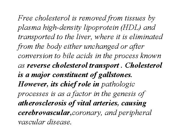 Free cholesterol is removed from tissues by plasma high-density lipoprotein (HDL) and transported to