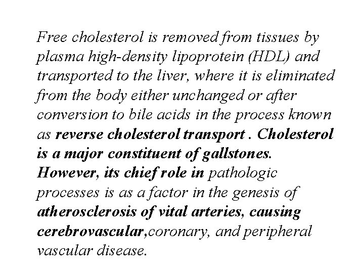 Free cholesterol is removed from tissues by plasma high-density lipoprotein (HDL) and transported to Free cholesterol is removed from tissues by plasma high-density lipoprotein (HDL) and transported to