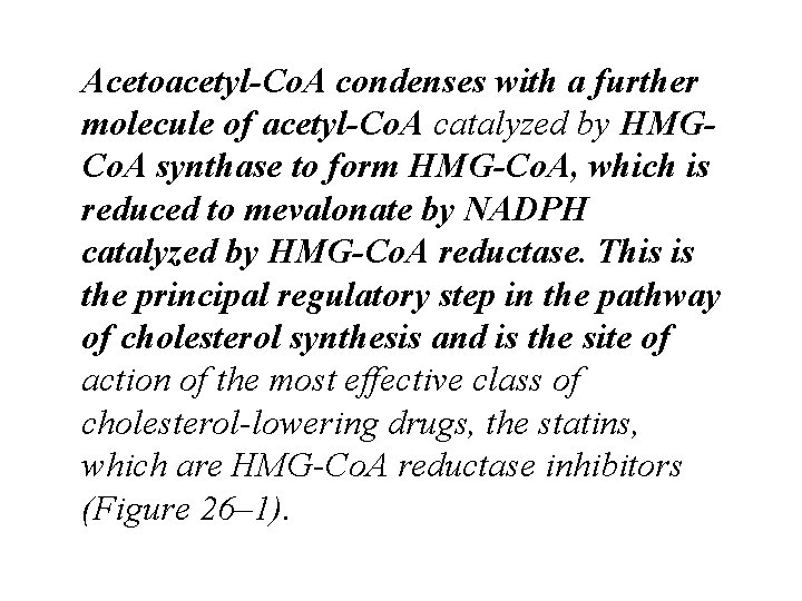 Acetoacetyl-Co. A condenses with a further molecule of acetyl-Co. A catalyzed by HMGCo. A