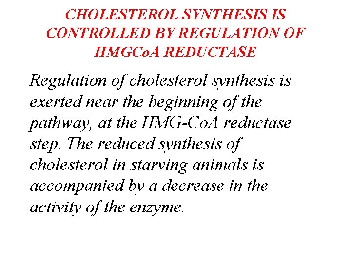 CHOLESTEROL SYNTHESIS IS CONTROLLED BY REGULATION OF HMGCo. A REDUCTASE Regulation of cholesterol synthesis