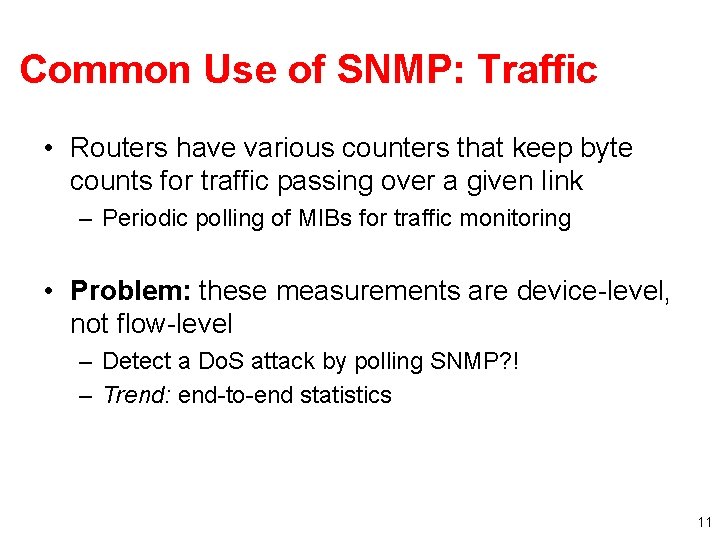 Common Use of SNMP: Traffic • Routers have various counters that keep byte counts