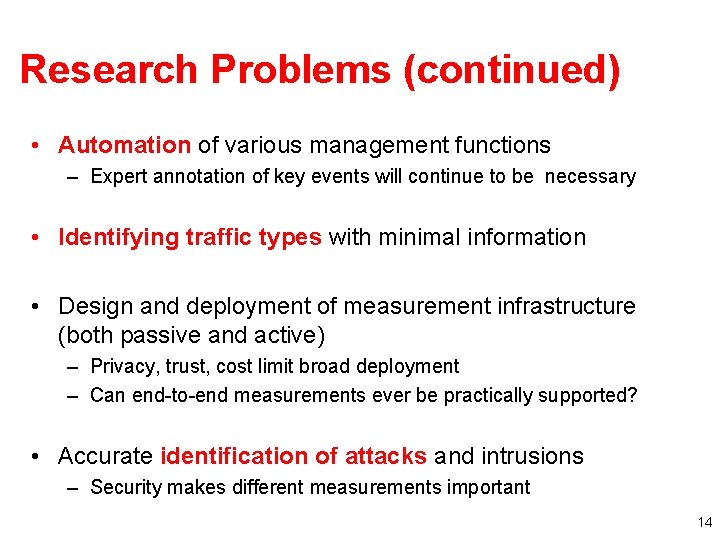 Research Problems (continued) • Automation of various management functions – Expert annotation of key