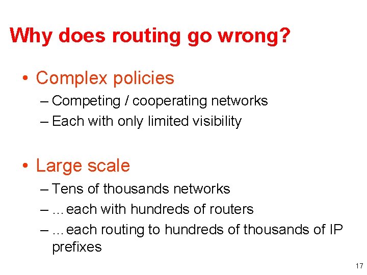 Why does routing go wrong? • Complex policies – Competing / cooperating networks –