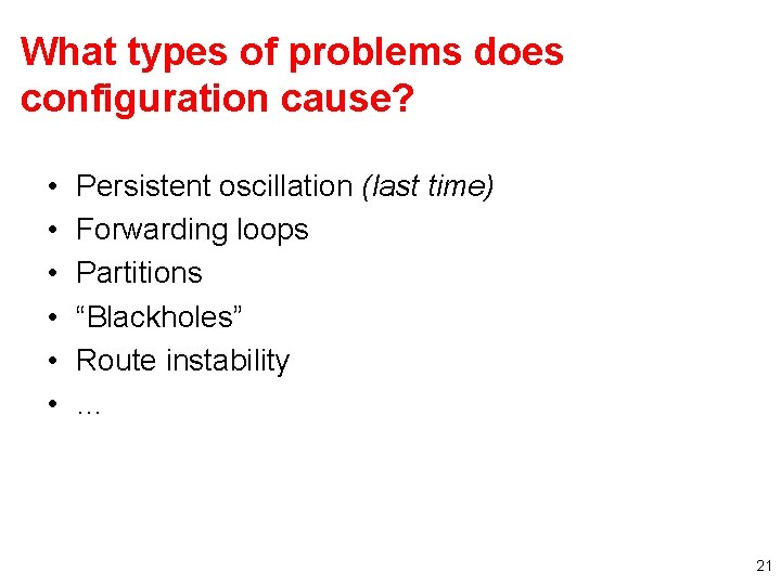 What types of problems does configuration cause? • • • Persistent oscillation (last time)