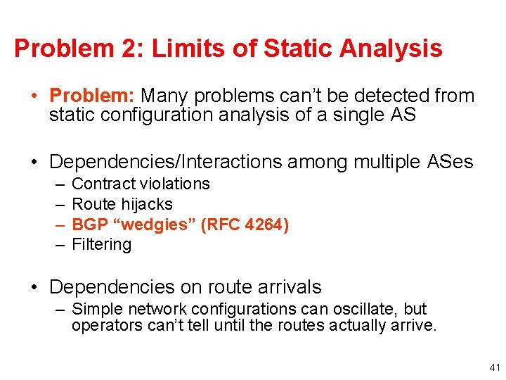 Problem 2: Limits of Static Analysis • Problem: Many problems can’t be detected from