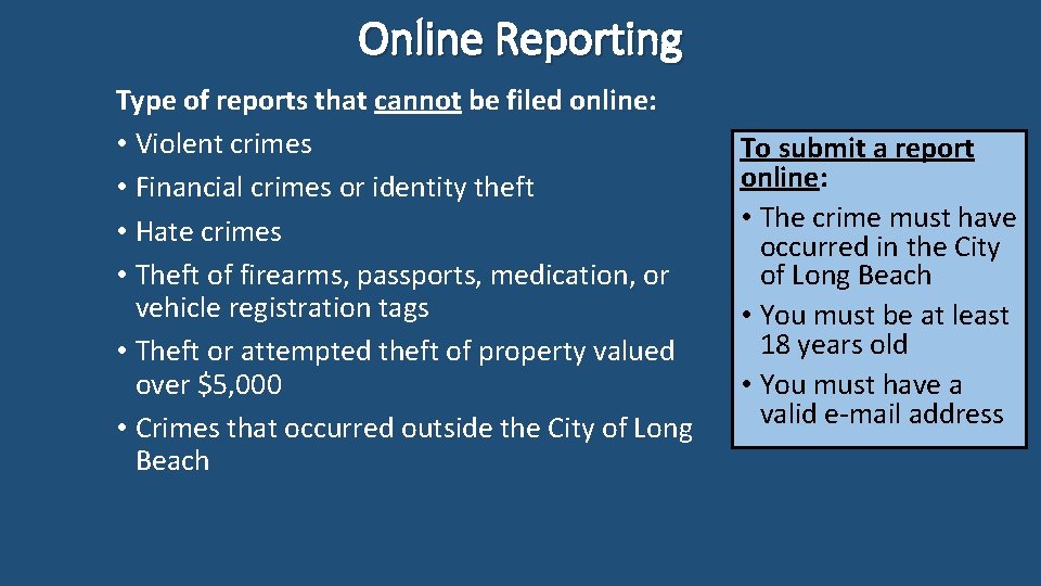 Online Reporting Type of reports that cannot be filed online: • Violent crimes •