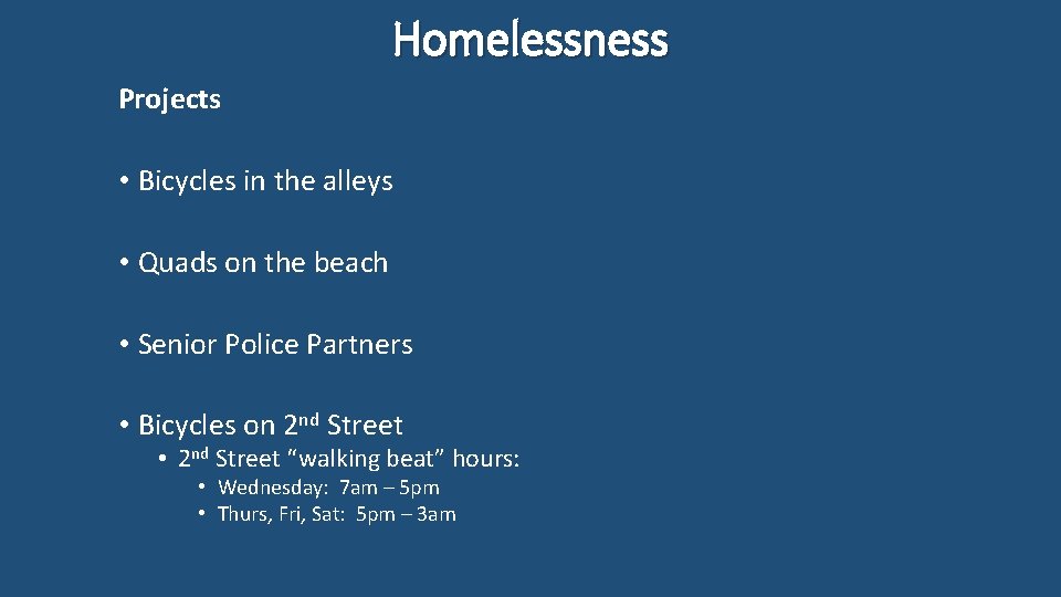 Homelessness Projects • Bicycles in the alleys • Quads on the beach • Senior