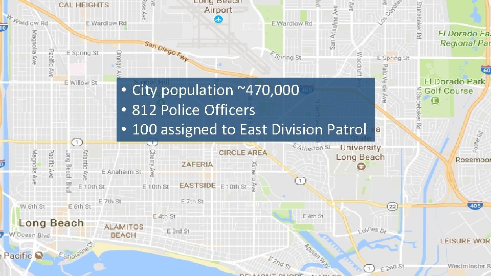  • City population ~470, 000 • 812 Police Officers • 100 assigned to