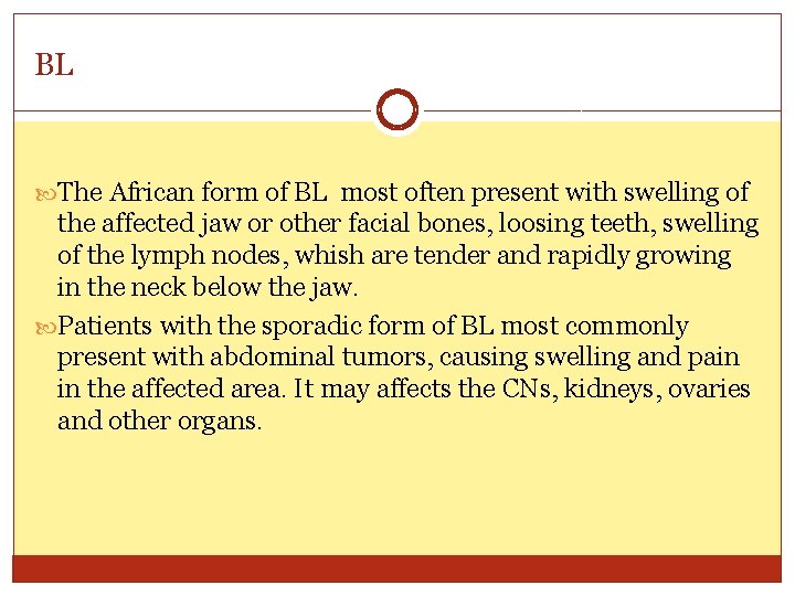 BL The African form of BL most often present with swelling of the affected