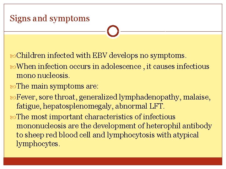 Signs and symptoms Children infected with EBV develops no symptoms. When infection occurs in