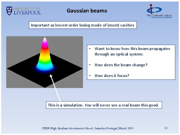 Gaussian beams Important as lowest order lasing mode of (most) cavities • Want to
