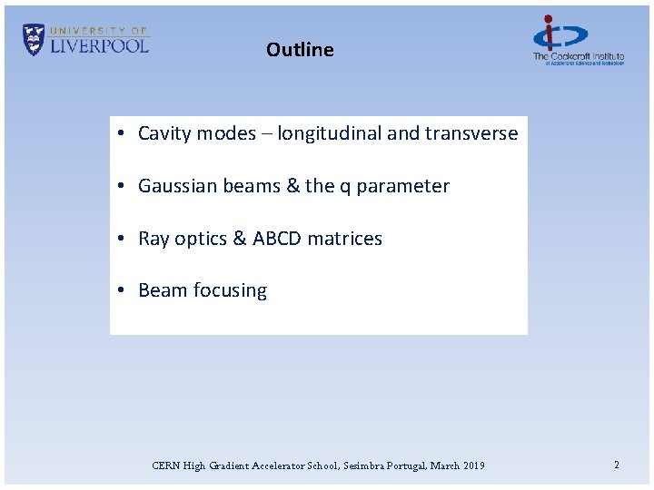 Outline • Cavity modes – longitudinal and transverse • Gaussian beams & the q