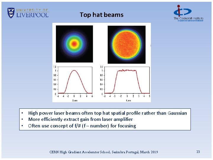 Top hat beams • High power laser beams often top hat spatial profile rather