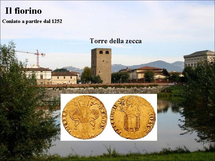 Il fiorino Coniato a partire dal 1252 Torre della zecca 