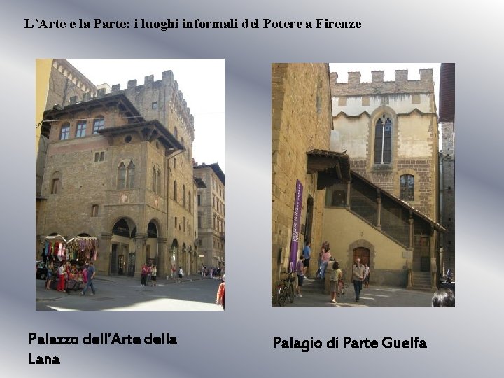 L’Arte e la Parte: i luoghi informali del Potere a Firenze Palazzo dell’Arte della