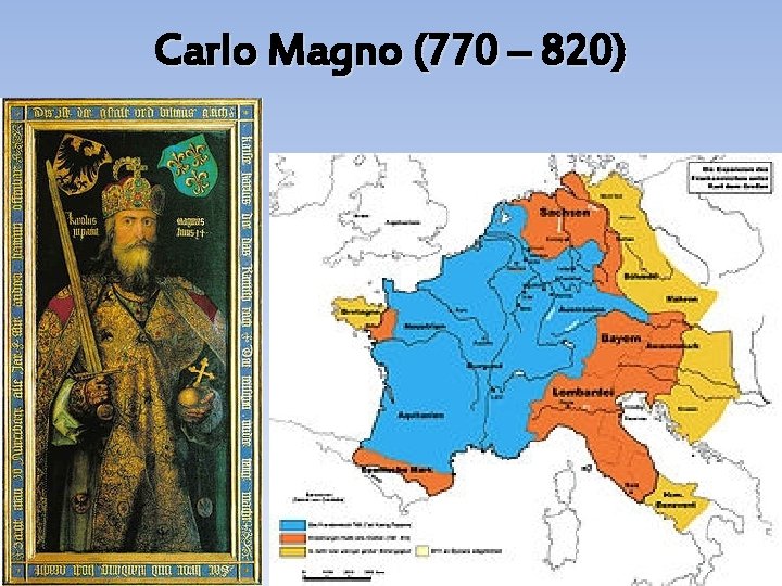 Carlo Magno (770 – 820) 