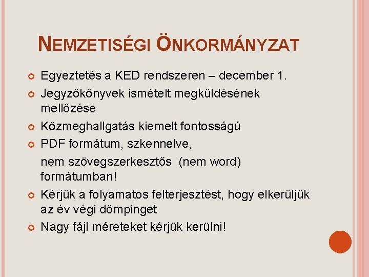 NEMZETISÉGI ÖNKORMÁNYZAT Egyeztetés a KED rendszeren – december 1. Jegyzőkönyvek ismételt megküldésének mellőzése Közmeghallgatás