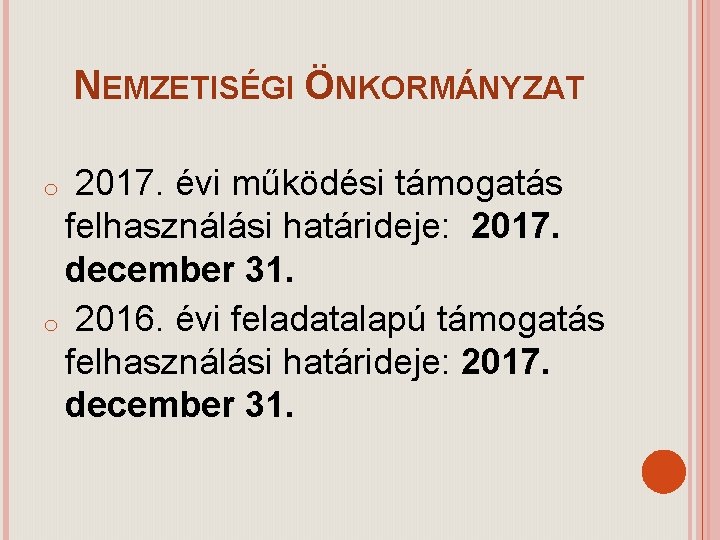 NEMZETISÉGI ÖNKORMÁNYZAT 2017. évi működési támogatás felhasználási határideje: 2017. december 31. o 2016. évi