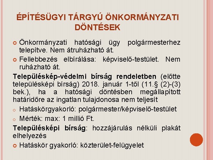 ÉPÍTÉSÜGYI TÁRGYÚ ÖNKORMÁNYZATI DÖNTÉSEK Önkormányzati hatósági ügy polgármesterhez telepítve. Nem átruházható át. Fellebbezés elbírálása: