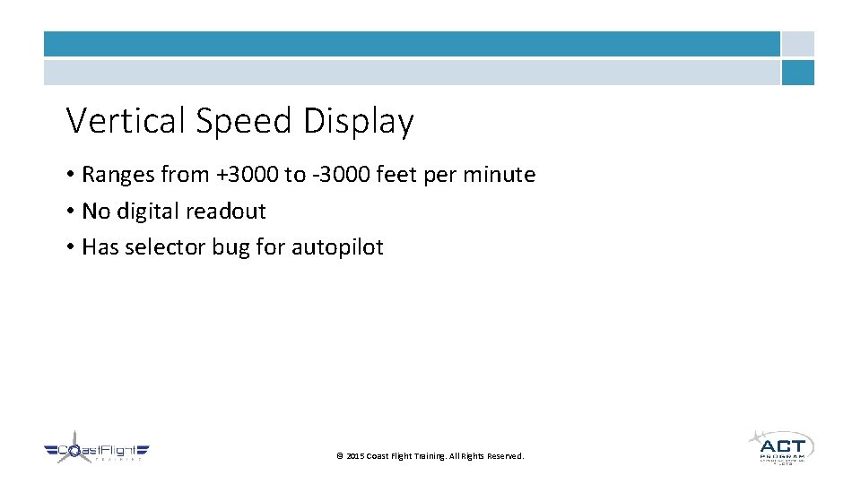 Vertical Speed Display • Ranges from +3000 to -3000 feet per minute • No